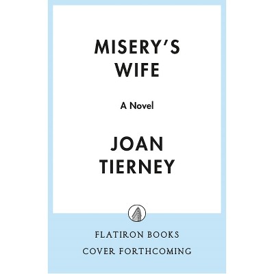 Misery's Wife - by  Joan Tierney (Hardcover)