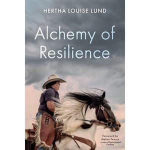 Alchemy of Resilience - by  Hertha Louise Lund (Paperback) - 1 of 1
