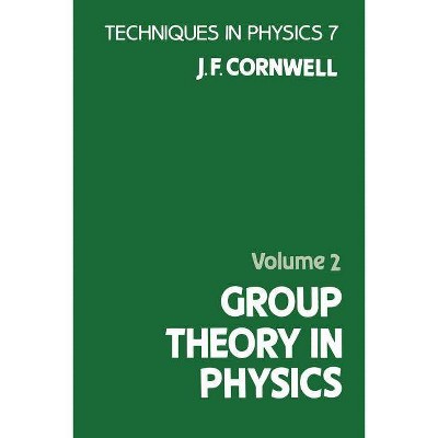 Group Theory in Physics, 2 - (Techniques of Physics) by  John F Cornwell (Paperback)