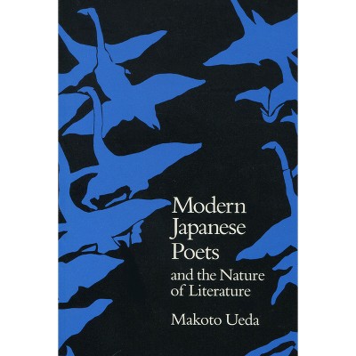 Modern Japanese Poets and the Nature of Literature - by  Makoto Ueda (Hardcover)