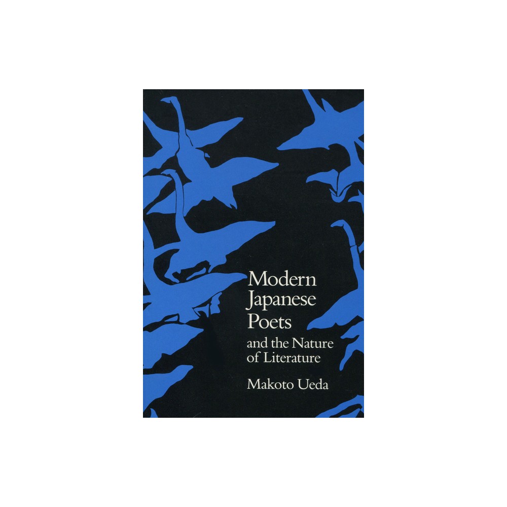 Modern Japanese Poets and the Nature of Literature - by Makoto Ueda (Hardcover)