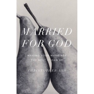 Married for God - by  Christopher Ash (Paperback)