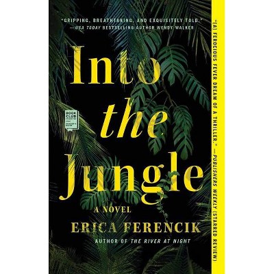 Into the Jungle - by  Erica Ferencik (Paperback)