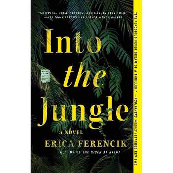 Into the Jungle - by Erica Ferencik