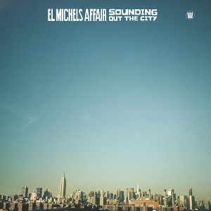 El Michels Affair - Sounding Out In The City (Vinyl) - 1 of 1