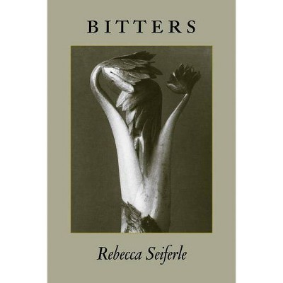 Bitters - by  Rebecca Seiferle (Paperback)