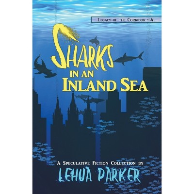 Sharks in an Inland Sea - by Lehua Parker (Paperback)