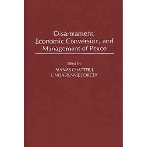 Disarmament, Economic Conversion, and Management of Peace - by  Linda Rennie Forcey (Hardcover) - 1 of 1