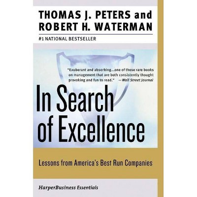 In Search of Excellence - (Collins Business Essentials) by  Thomas J Peters & Robert H Waterman (Paperback)