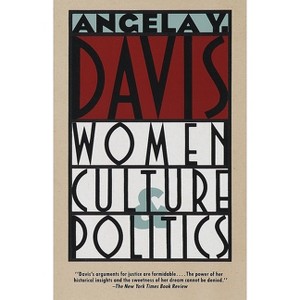 Women, Culture & Politics - by  Angela Y Davis (Paperback) - 1 of 1