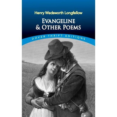 Evangeline and Other Poems - (Dover Thrift Editions) by  Henry Wadsworth Longfellow (Paperback)