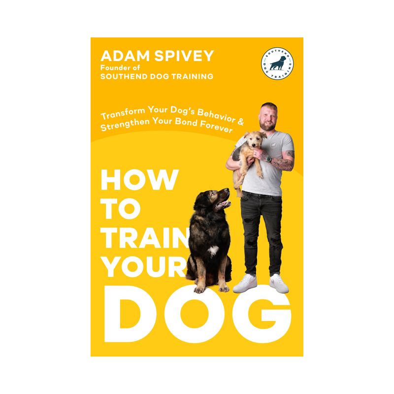 How to Train Your Dog - by  Adam Spivey (Paperback), 1 of 2