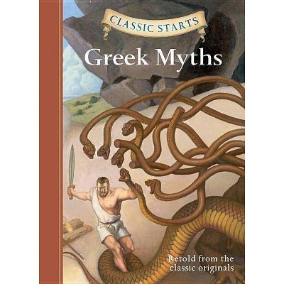 Greek Myths - (Classic Starts(r)) Abridged (Hardcover)