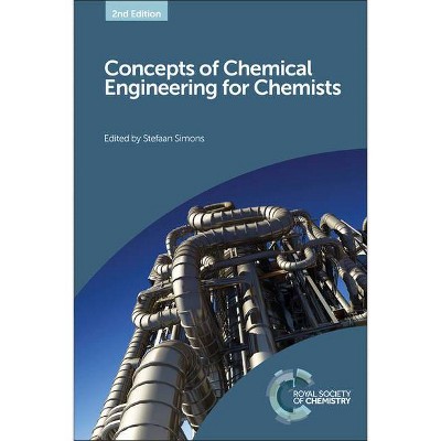 Concepts of Chemical Engineering for Chemists - 2nd Edition by  Stefaan Simons (Hardcover)