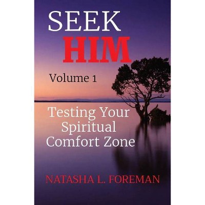 SEEK HIM Volume 1 - (Seek Him) by  Natasha L Foreman (Paperback)