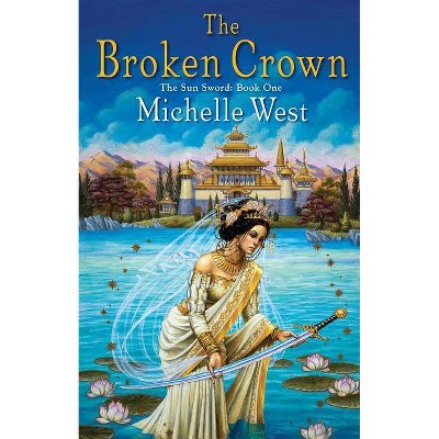 The Broken Crown - (Sun Sword) by  Michelle West (Paperback)