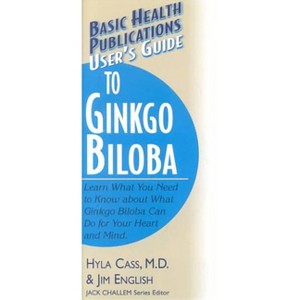 User's Guide to Ginkgo Biloba - (Basic Health Publications User's Guide) by  Hyla Cass & Jim English (Paperback) - 1 of 1