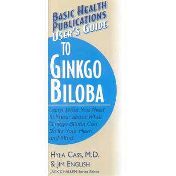 User's Guide to Ginkgo Biloba - (Basic Health Publications User's Guide) by  Hyla Cass & Jim English (Paperback)