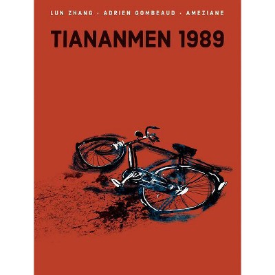 Tiananmen 1989: Our Shattered Hopes - by  Lun Zhang & Adrien Gombeaud (Hardcover)