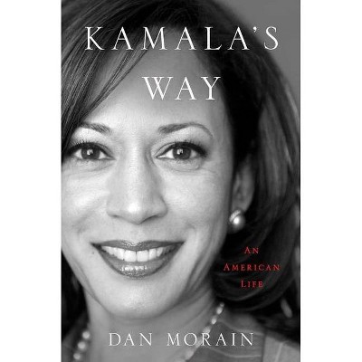 Kamala's Way - by  Dan Morain (Hardcover)