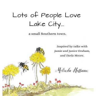 Lots of People Love Lake City - by  Melinda Hoffman & Sara Helen Taylor (Hardcover)