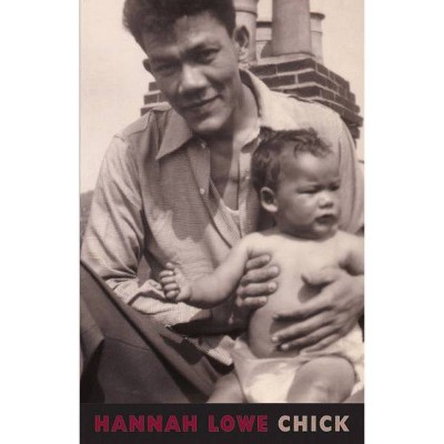 Chick - by  Hannah Lowe (Paperback)