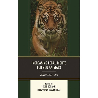 Increasing Legal Rights for Zoo Animals - by  Jesse Donahue (Hardcover)