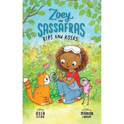 Bips and Roses - (Zoey and Sassafras) by  Asia Citro (Paperback)