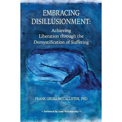 Embracing Disillusionment - by  Frank Gruba-McCallister (Paperback)