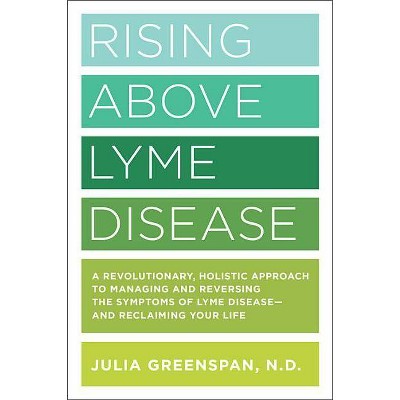 Rising Above Lyme Disease - by  Julia Greenspan (Paperback)