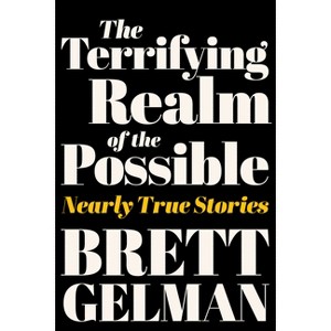 The Terrifying Realm of the Possible - by  Brett Gelman (Hardcover) - 1 of 1