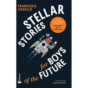 Stellar Stories for Boys of the Future - by  Francesca Cavallo (Hardcover) - 1 of 1