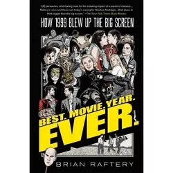 Best. Movie. Year. Ever. - by  Brian Raftery (Paperback)