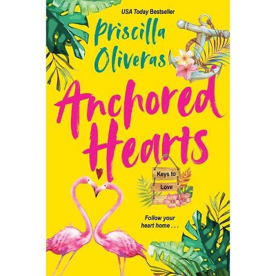 Anchored Hearts - (Keys to Love) by  Priscilla Oliveras (Paperback)