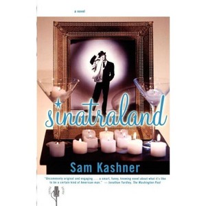 Sinatraland - by  Sam Kashner (Paperback) - 1 of 1