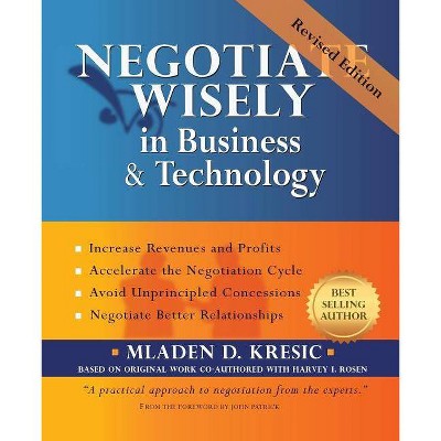 Negotiate Wisely in Business and Technology - by  Mladen D Kresic (Paperback)