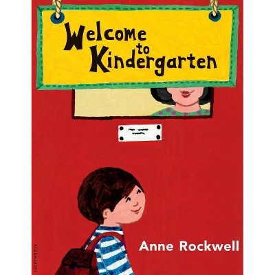 Welcome to Kindergarten - by  Anne Rockwell (Paperback)