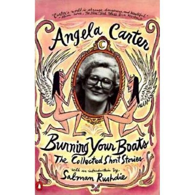 Burning Your Boats - by  Angela Carter (Paperback)