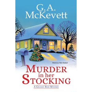 Murder in Her Stocking - (Granny Reid Mystery) by  G A McKevett (Paperback) - 1 of 1