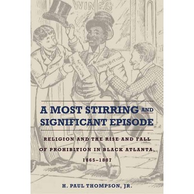 A Most Stirring and Significant Episode - by  H Paul Thompson (Hardcover)
