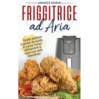 Friggitrice ad Aria - by  Amanda Marini (Hardcover)