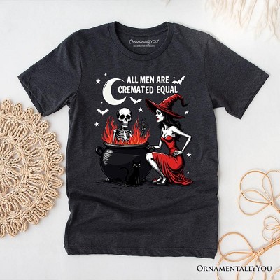 All Men Are Cremated Equal Halloween T-Shirt, Funny Witch| OrnamentallyYou