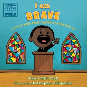 I Am Brave - (Ordinary People Change the World) by  Brad Meltzer (Board Book) - 1 of 1