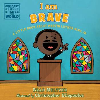 I Am Brave - (Ordinary People Change the World) by  Brad Meltzer (Board Book)