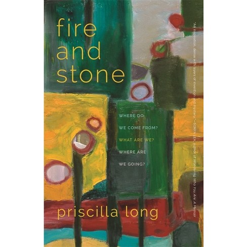 Fire and Stone - (Crux: The Georgia Literary Nonfiction) by  Priscilla Long (Paperback) - image 1 of 1