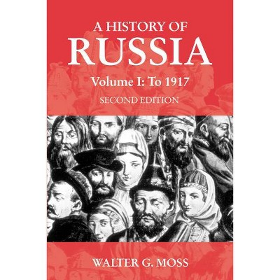 A History of Russia Volume 1 - (Anthem Russian, East European and Eurasian Studies) 2nd Edition by  Walter G Moss (Paperback)