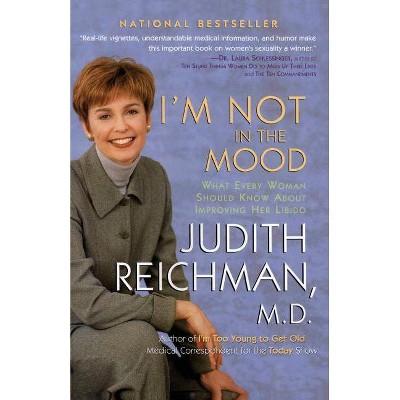 I'm Not in the Mood - (What Every Woman Should Know about Increasing Her Libido) by  Judith Reichman (Paperback)