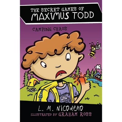 Camping Chaos - (Secret Games of Maximus Todd) by  L M Nicodemo (Hardcover)