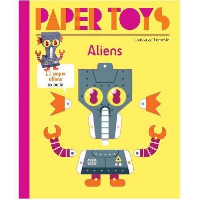 Paper Toys: Aliens - by  Tummie Loulou & (Paperback)