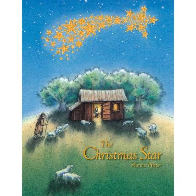 The Christmas Star - by  Marcus Pfister (Hardcover)